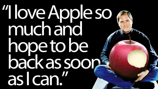 Steve Jobs quote "I love Apple so much and hope to be back as soon as I can"